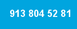 913 804 52 81 913 804 52 81